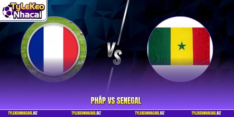 Pháp Vs Senegal - Màn Tái Ngộ Đầy Duyên Nợ Tại World Cup 2026