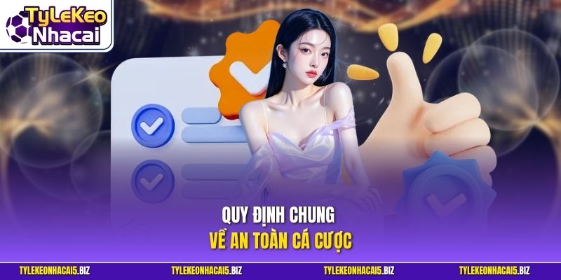 Quy định chung về an toàn cá cược