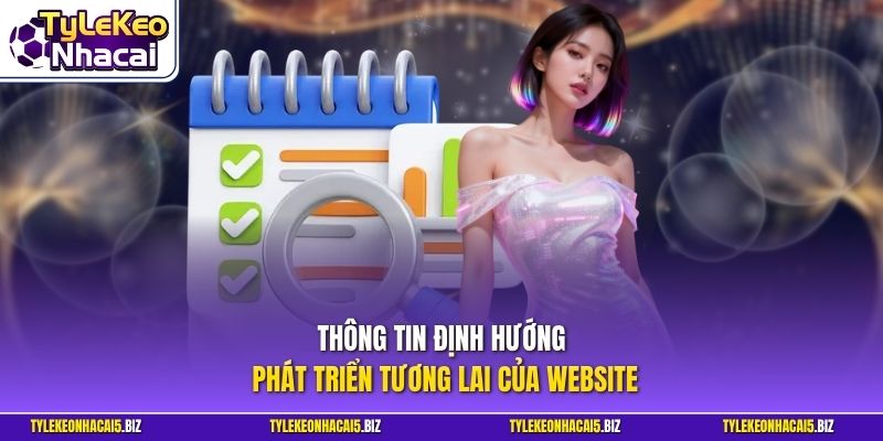 Thông tin định hướng phát triển tương lai của website